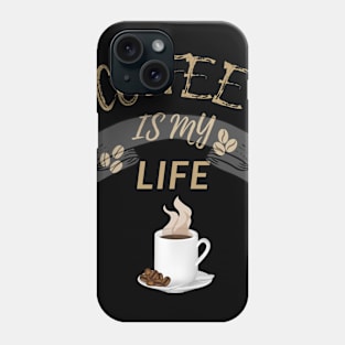 Coffee Is My Life Phone Case