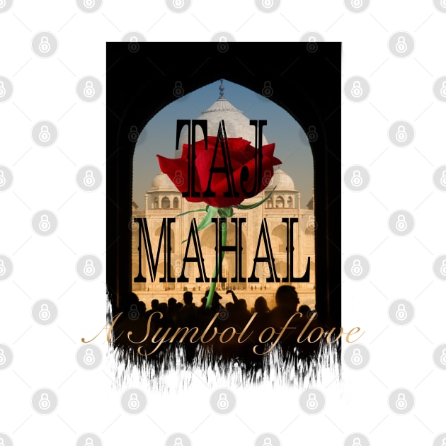 Taj mahal a symbol of love by SAN ART STUDIO 