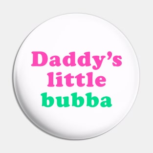 Daddy's little bubba Pin