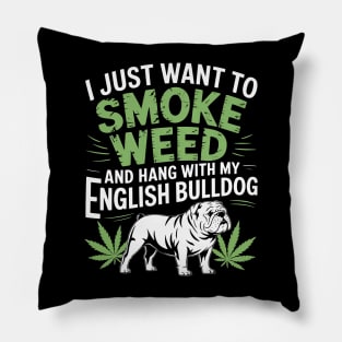 Smoke Weed Hang With English Bulldog Dog Cannabis Pillow