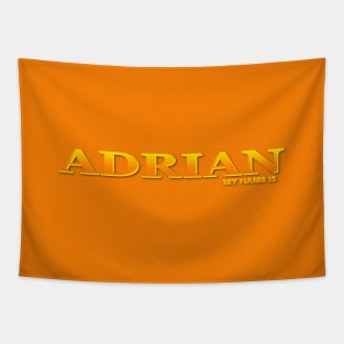 ADRIAN. MY NAME IS ADRIAN. SAMER BRASIL Tapestry