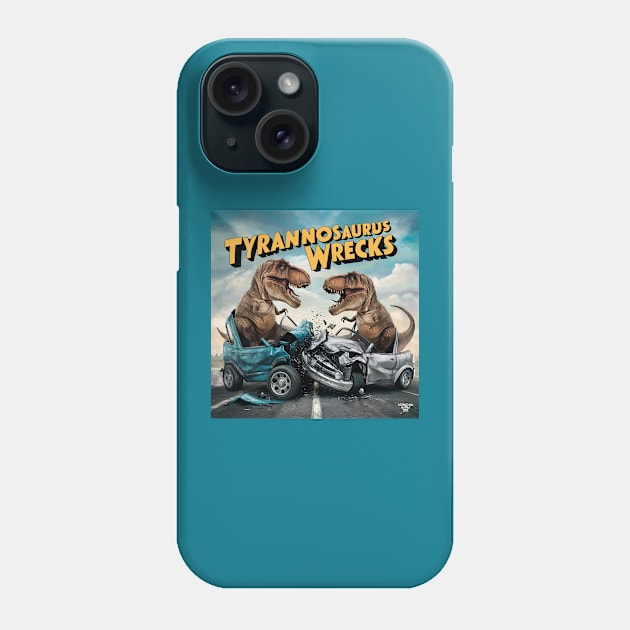 Tyrannosaurus Wrecks Phone Case by Dizgraceland