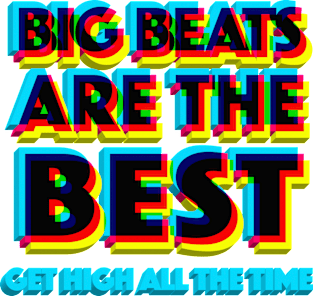 Big Beats Are The Best Get High All The Time - 3D Typographic Design Magnet