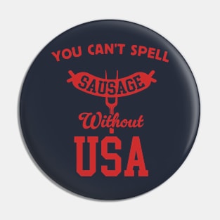 You Can't Spell Sausage Without USA - 4th of July Cookout Pin