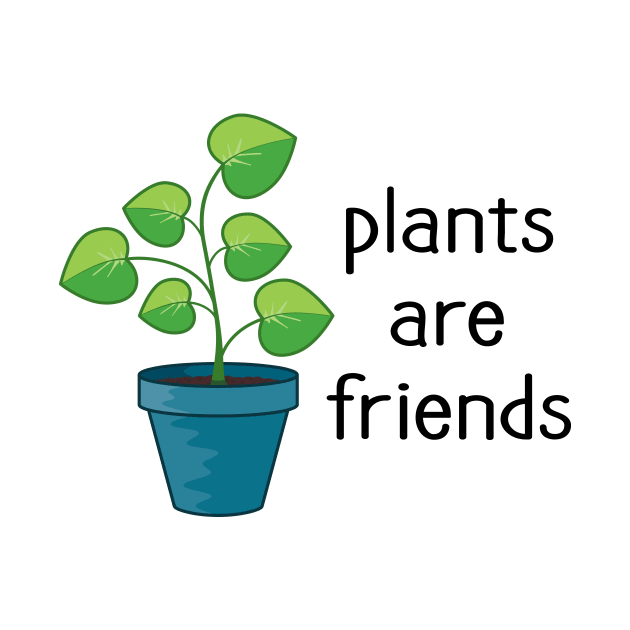 Plants are Friends by amyvanmeter