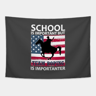 School is important but team roping is importanter Tapestry