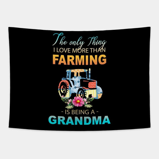 The Ony Thing I Love More Than Farming Is Being A Grandma Tapestry by Thai Quang