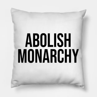 Abolish Monarchy Pillow