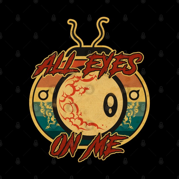 All Eyes On Me by CTShirts