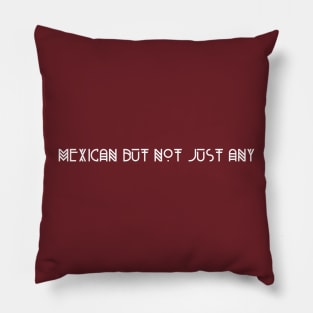 Mexican but not just any Pillow