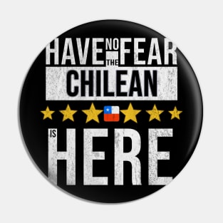 Have No Fear The Chilean Is Here - Gift for Chilean From Chile Pin