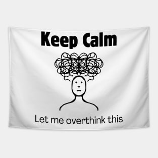 Keep Calm and Let Me Overthink This Tapestry