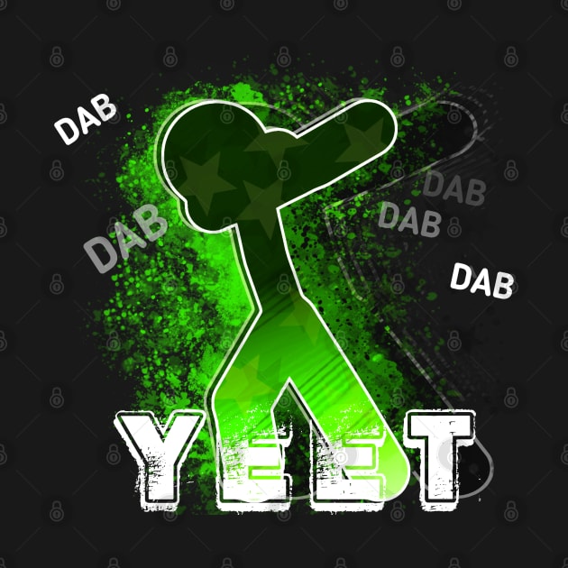 Yeet Dab- Dabbing Yeet Meme - Funny Humor Graphic Gift Saying - Green by MaystarUniverse