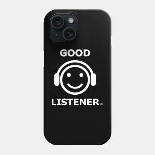 GOOD LISTENER Phone Case