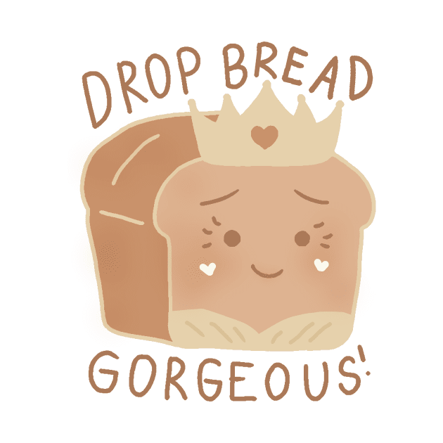 Drop Bread Gorgeous! by aaalou