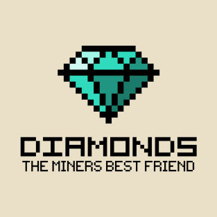 Diamonds are the miners best friend v2 T-Shirt