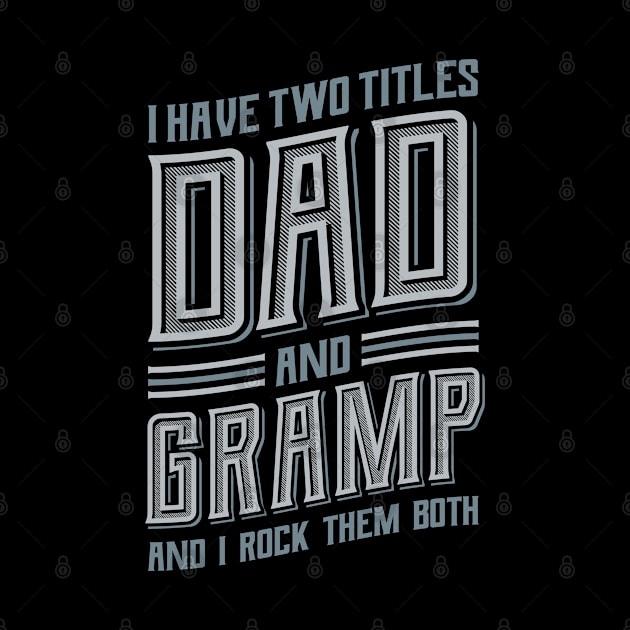 I have Two Titles Dad and Gramp by aneisha