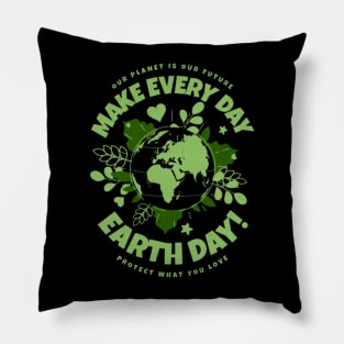 Make Every day Earth Day Pillow