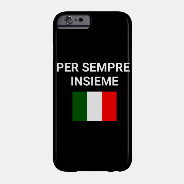 Italian Love Quotes Per Sempre Insieme Tshirt Love Phone Case