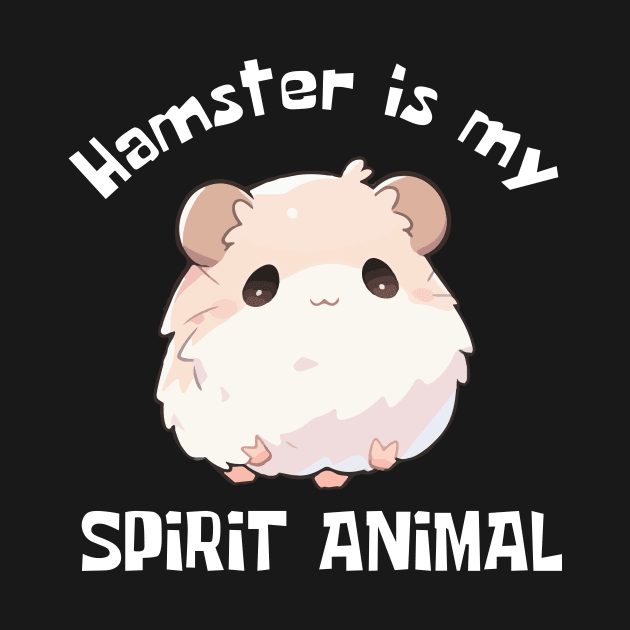 Hamster Is My Spirit Animal Funny by DesignArchitect