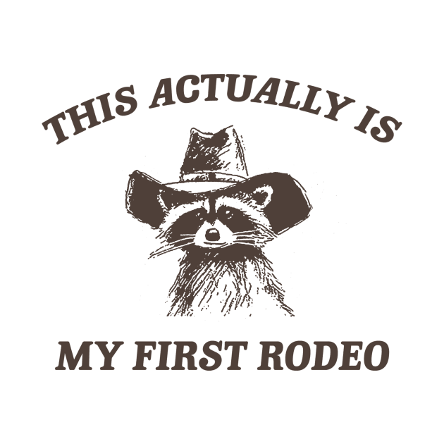 this actually is my first rodeo | funny raccoon trash panda meme by ILOVEY2K