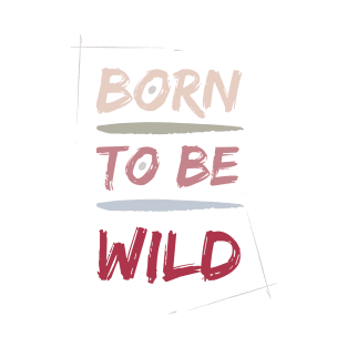 Born to be WILD T-Shirt