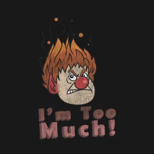 I'm Too Much! T-Shirt