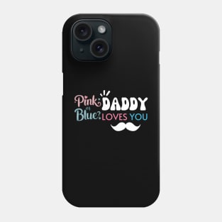 Cute Pink Or Blue Daddy Loves You Baby Gender Reveal Baby Shower Father's Day Phone Case