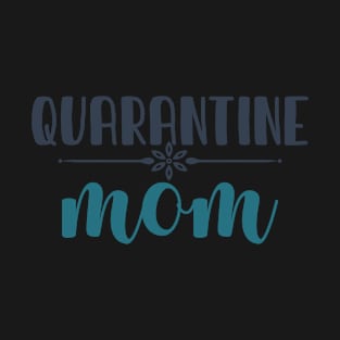 Quarantine Mom Mothers Day Gifts T-Shirt