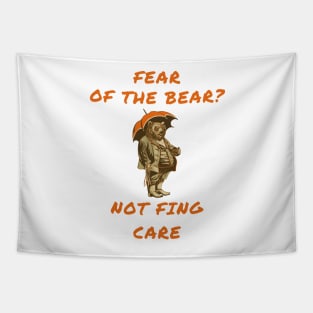 Fear of the bear? Not fing care Tapestry