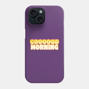 Good Morning Sunrise Phone Case