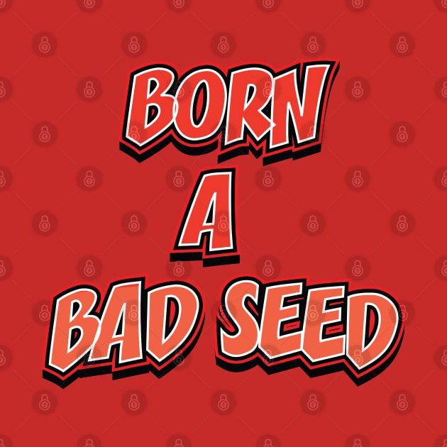 BORN A BAD SEED || FUNNY QUOTE by STUDIOVO