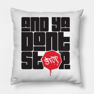 "and ya don't stop" part 2 Pillow