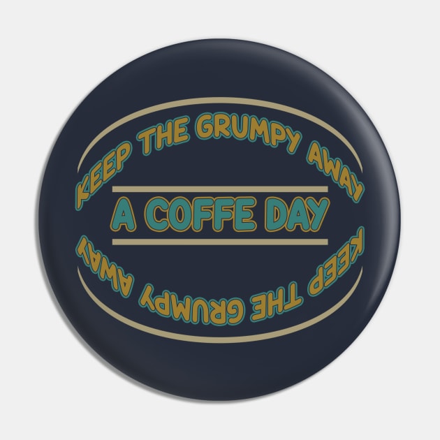 Keep The Grumpy Away a Coffee Day Pin by tioooo