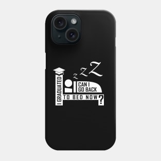 'Can I Go Back To Bed Now' Funny Student Graduation Gift Phone Case