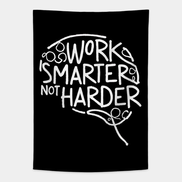 Work Smarter Not Harder Tapestry by TooplesArt