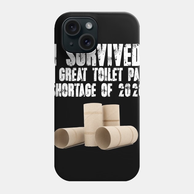 I Survived The Great Toilet Paper Shortage Of 2020 Phone Case by Bingeprints