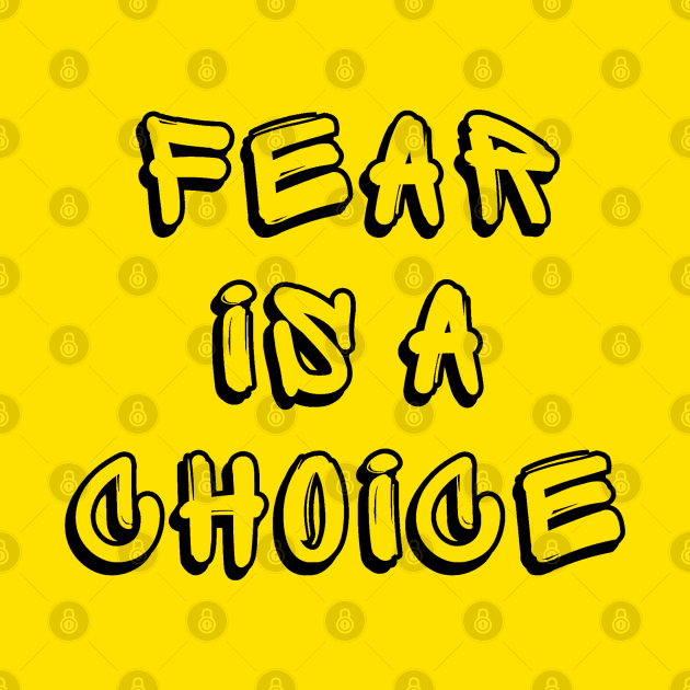 FEAR IS A CHOICE by C-ommando