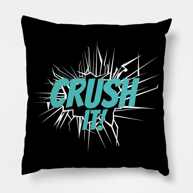 Crush It! Pillow by CandD