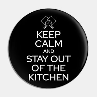 Keep Calm and Stay out of the Kitchen Pin