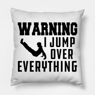 Parkour - Warning I jump over everything Pillow