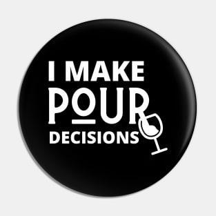 I Make Pour Decisions Pin