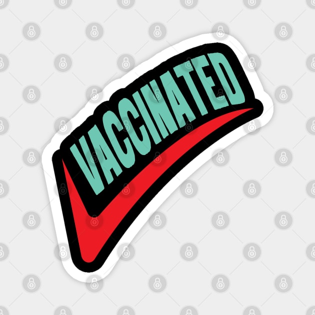 I had vaccinated, vaccination, vaccine, immunized Magnet by egygraphics