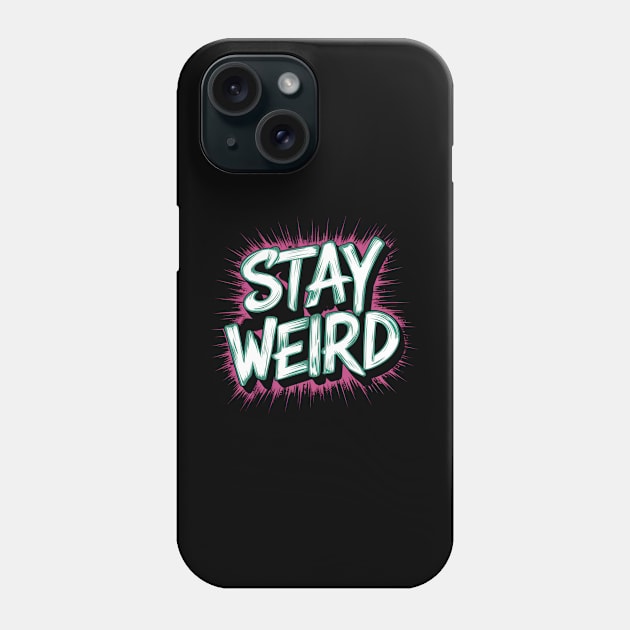 STAY WEIRD Phone Case by Abdulkakl