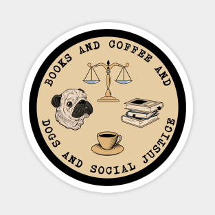 Books And Coffee And Dogs And Social Justice Magnet