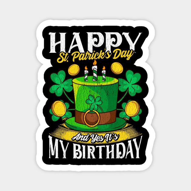 Birthday Happy St Patricks Day Birthday Gift Design St Patricks Day Magnet Teepublic Au