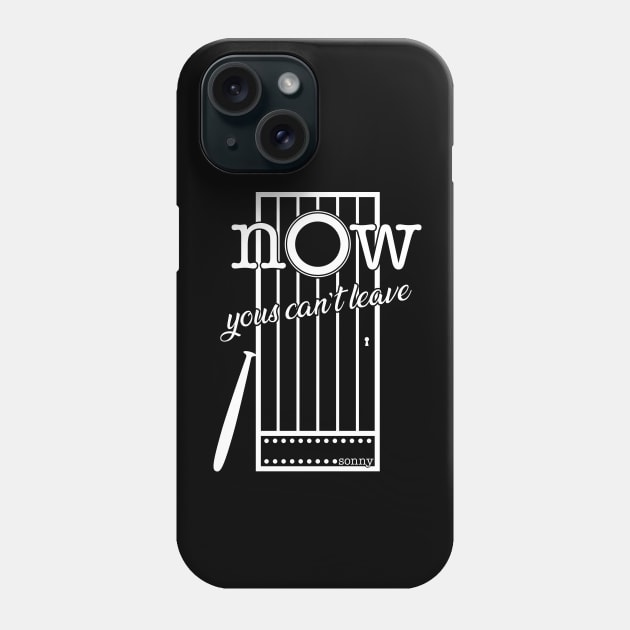 NOW YOUS CAN'T LEAVE Phone Case by quotepublic