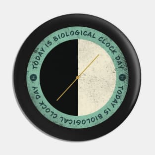 Today is Biological Clock Day Badge Pin