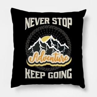 Never Stop Keep Going Adventure Pillow