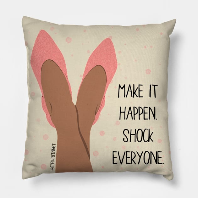 MAKE IT HAPPEN Pillow by The Cute Feminist